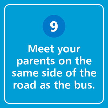 Meet your parents on the same side of the road as the bus