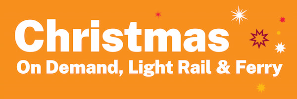 Christmas on demand, light rail & ferry