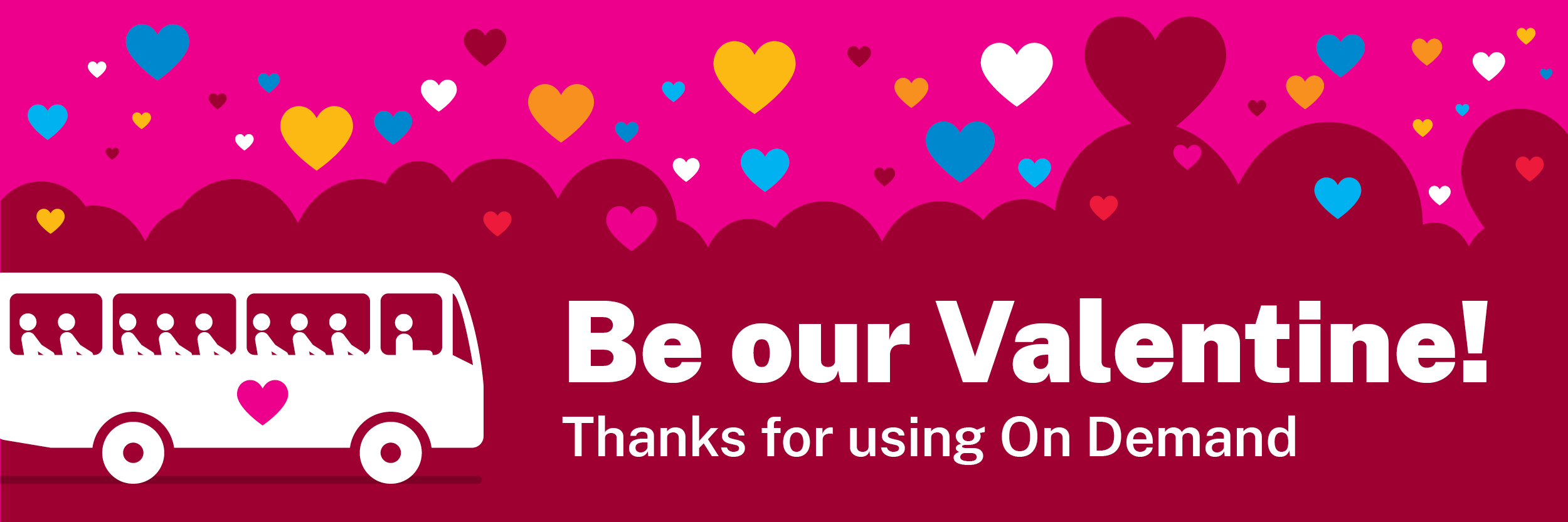 Be our Valelentine. Thanks for using On Demand.