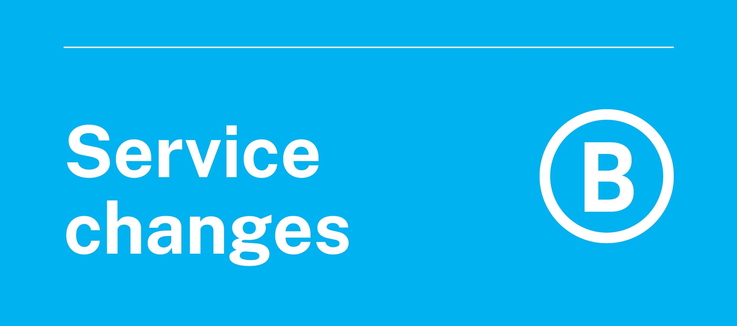 Service changes